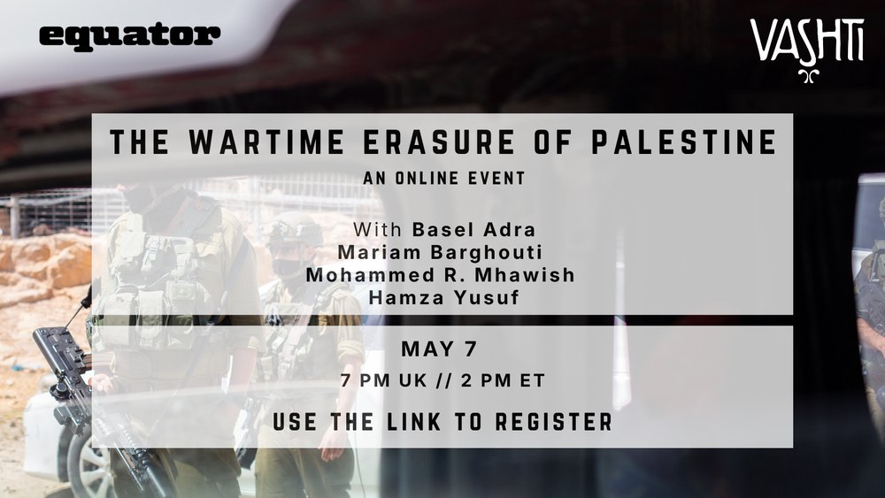 The Wartime Erasure of Palestine: A Vashti x Equator Event